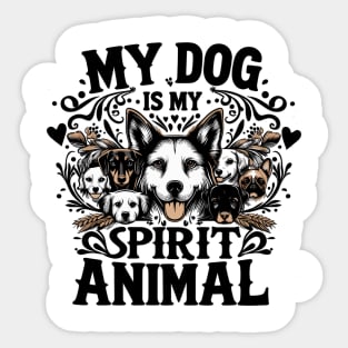 My Dog is My Spirit Animal Sticker